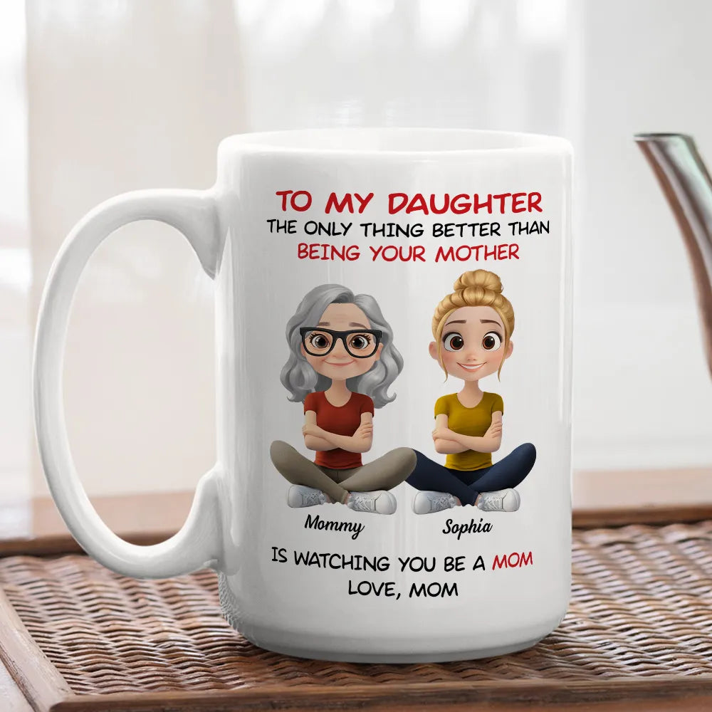 Personalized Mom Watching Daughter Be a Mom Mug Unique Mother's Day Gift
