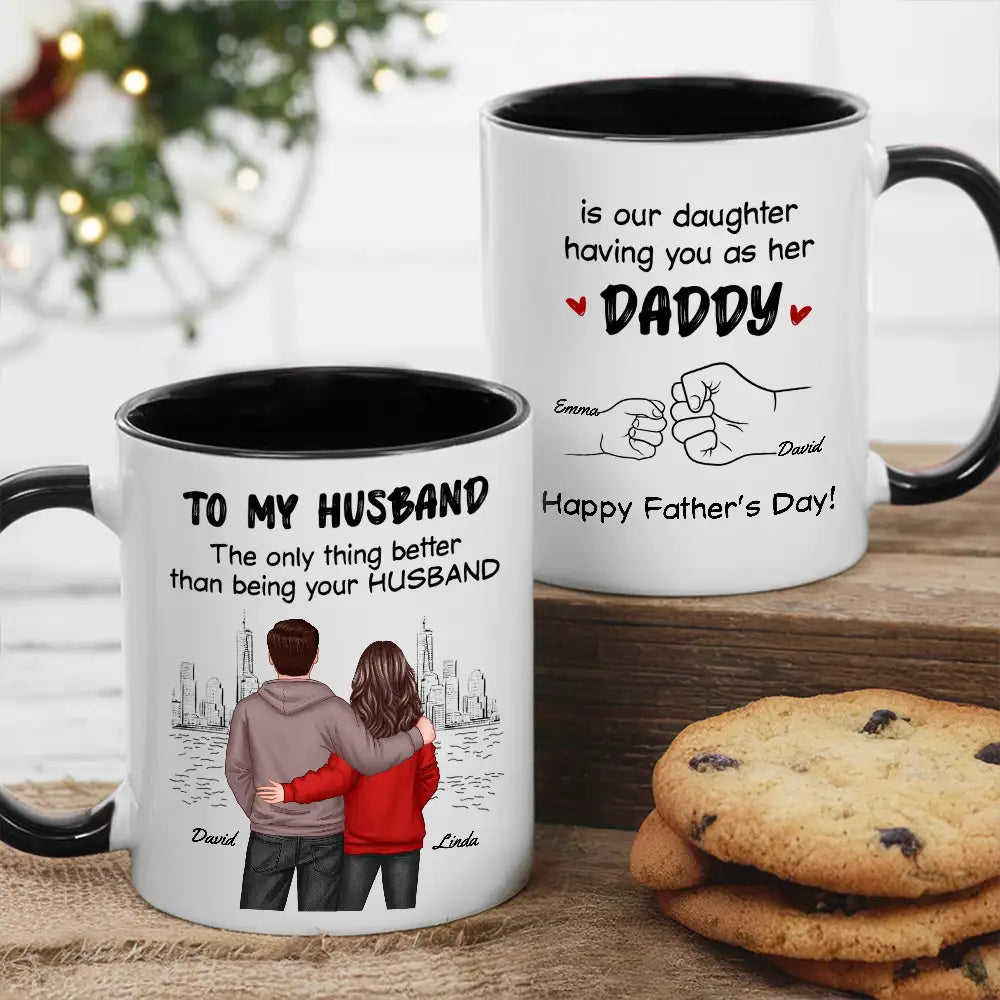 To My Husband The Only Thing Better Than Being Your Husband Is Our Children Having You as Their Daddy Custom White Ceramic Mug