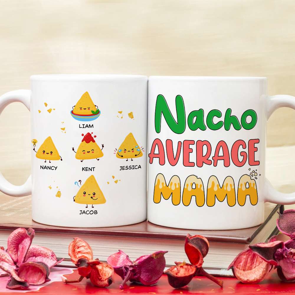 Personalized Gifts For Mug Coffee Mug Nacho Average Mama 01TOPU130324