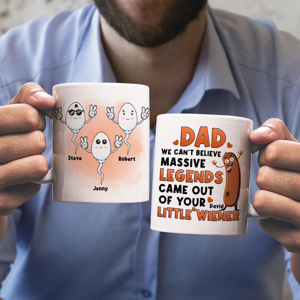 Massive Legends Came Out Of Your Little Wiener Personalized Mug, Gift For Father's Day