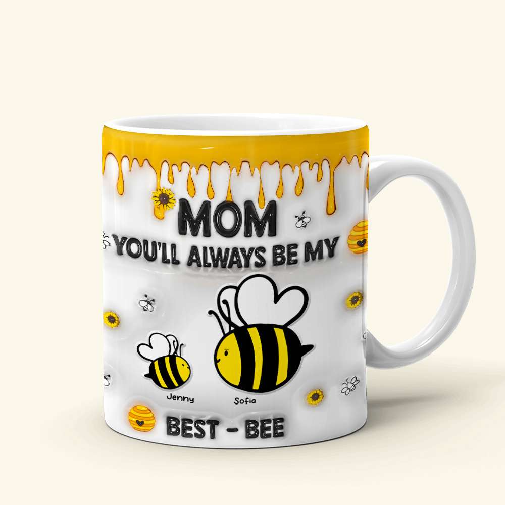Personalized Gifts For Mom Coffee Mug, You'll Always Be My Best-Bee 01TGMH060325