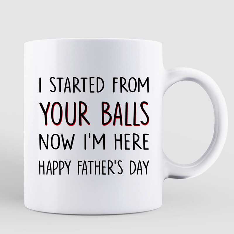 Started From Your Balls Peeking Kids Father's Day Gift Personalized Mug