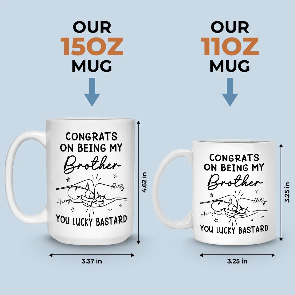 Congrats On Being My Brother - Family Personalized Custom Mug - Gift For Family Members