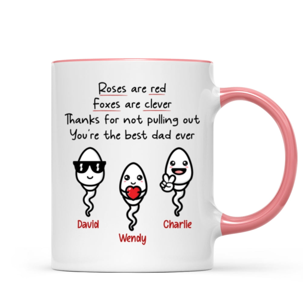 Roses Are Red Thanks For Not Pulling Out You're The Best Dad Ever Personalized Mug