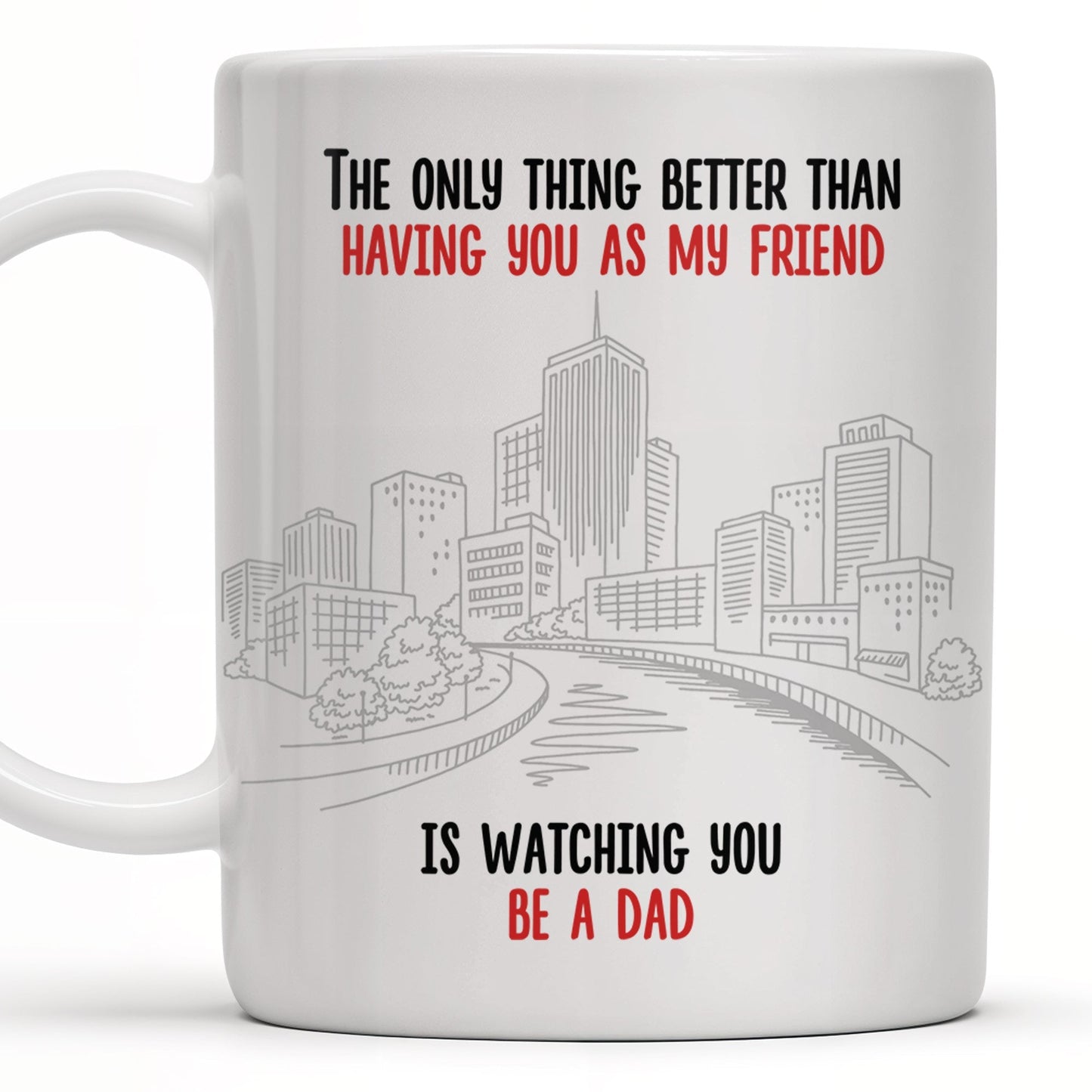 The Only Thing Better Than Having You As My Friend, Two Adult Males and Cityscape - Personalized Custom Coffee Mug - BST170_MG