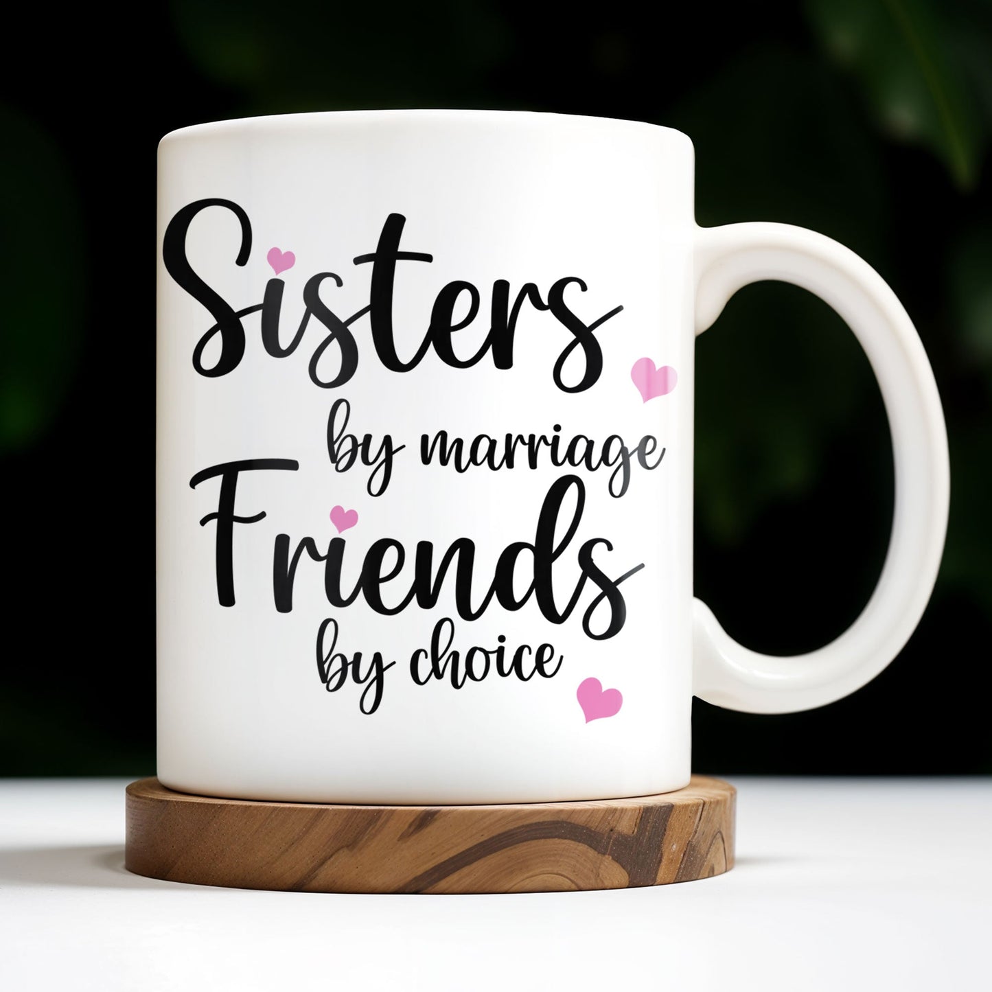 Sisters By Marriage Friends By Choice With Hearts And Floral Drinks - Personalized Custom Coffee Mug - BST184_MG
