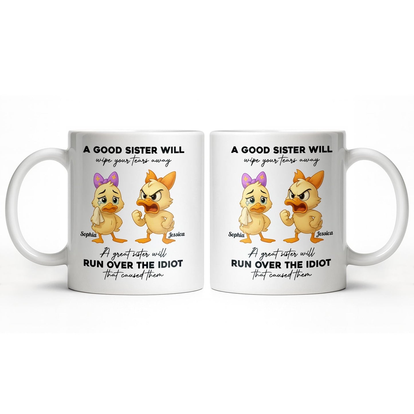 A Good Sister Will Wipe Your Tears Away With Cartoon Ducks - Personalized Custom Coffee Mug - BST511_MG