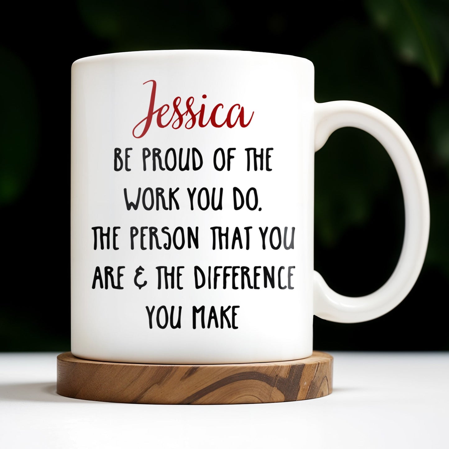 Be Proud Of The Work You Do & The Difference You Make - Personalized Custom Coffee Mug - COL105_MG
