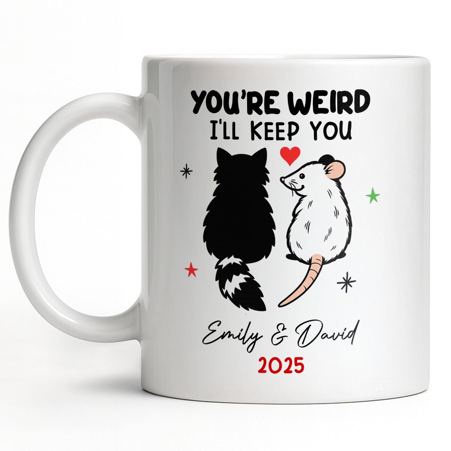 You're Weird I'll Keep You Cat And Rat - Personalized Custom Coffee Mug - CPL1082_MG