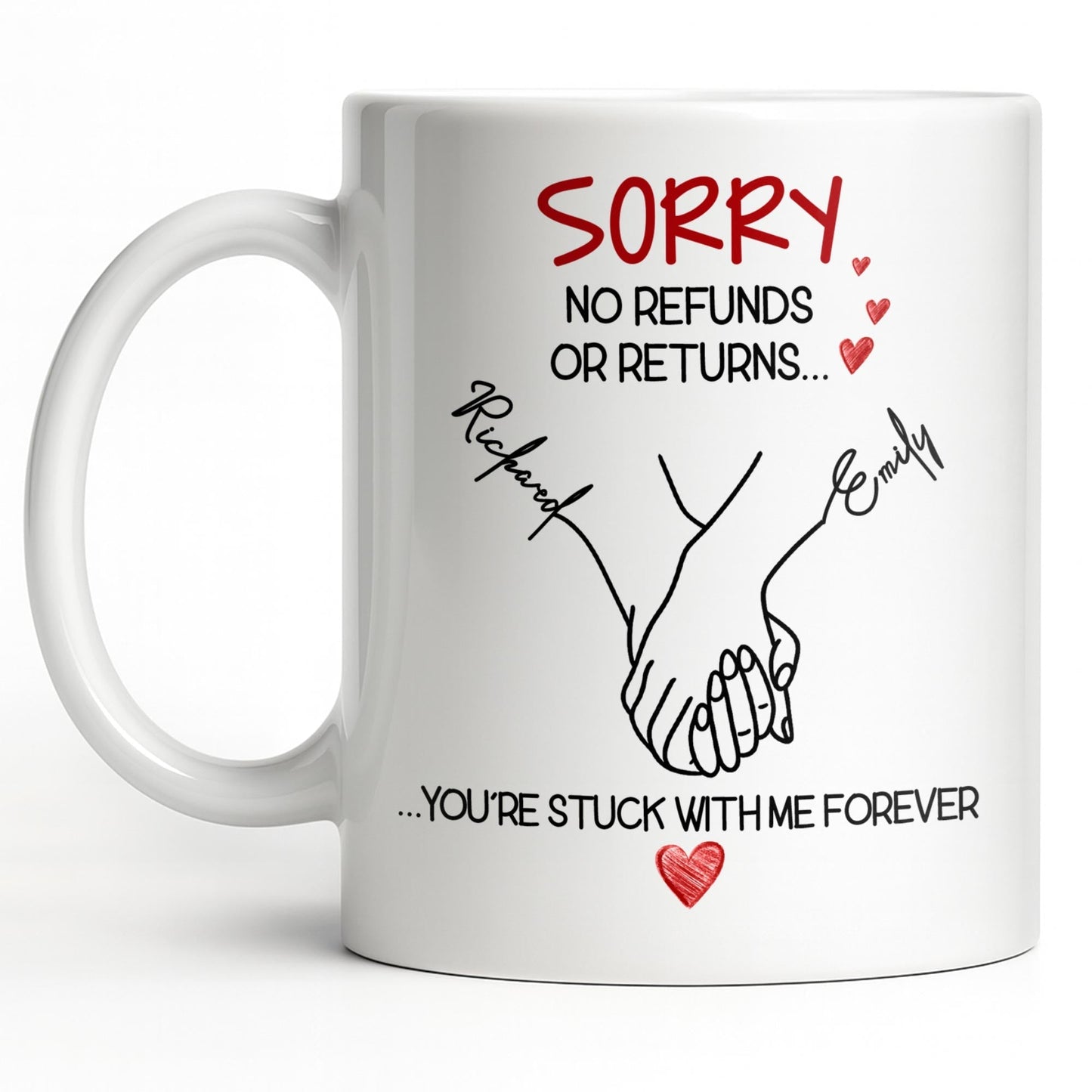Sorry No Refunds Or Returns, You're Stuck With Me Forever - Personalized Custom Coffee Mug - CPL1292_MG