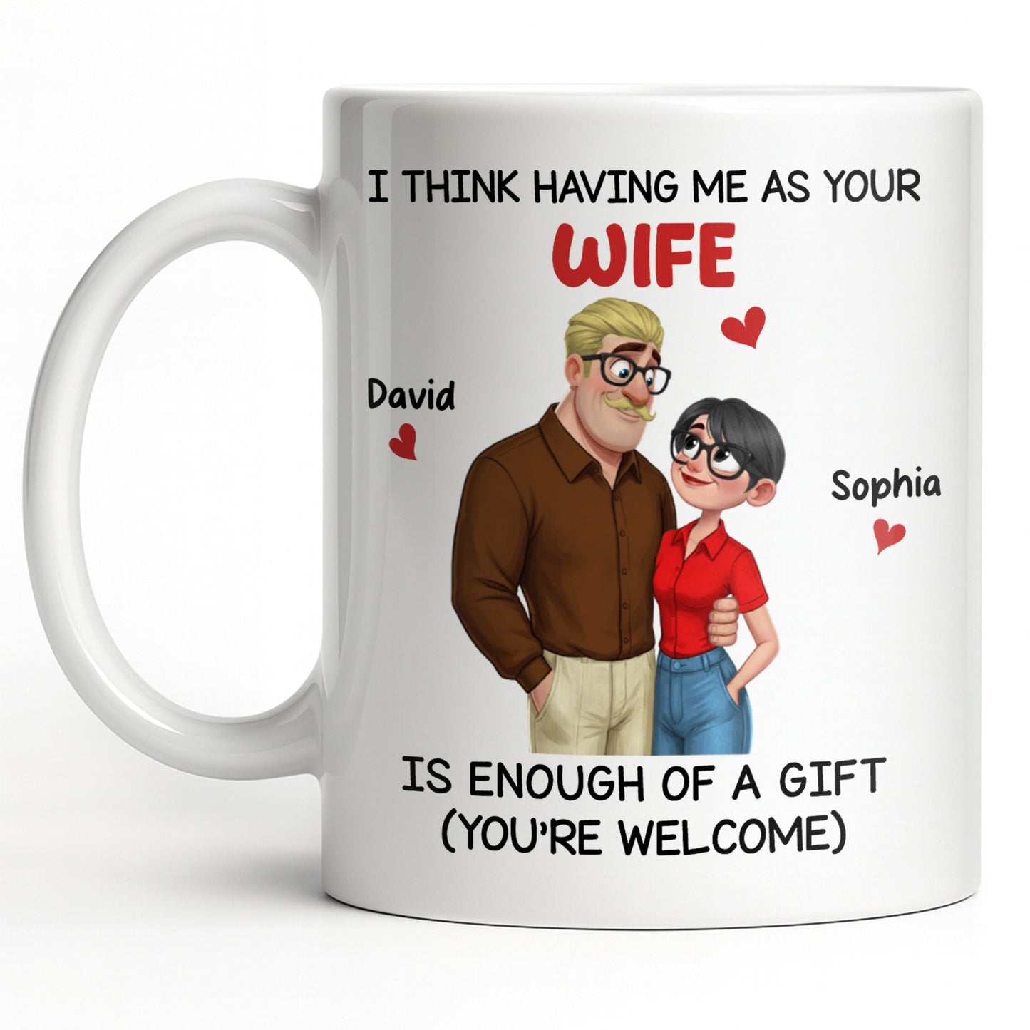 Having Me As Your Wife Is Enough Of A Gift - Personalized Custom Coffee Mug - CPL1343_MG