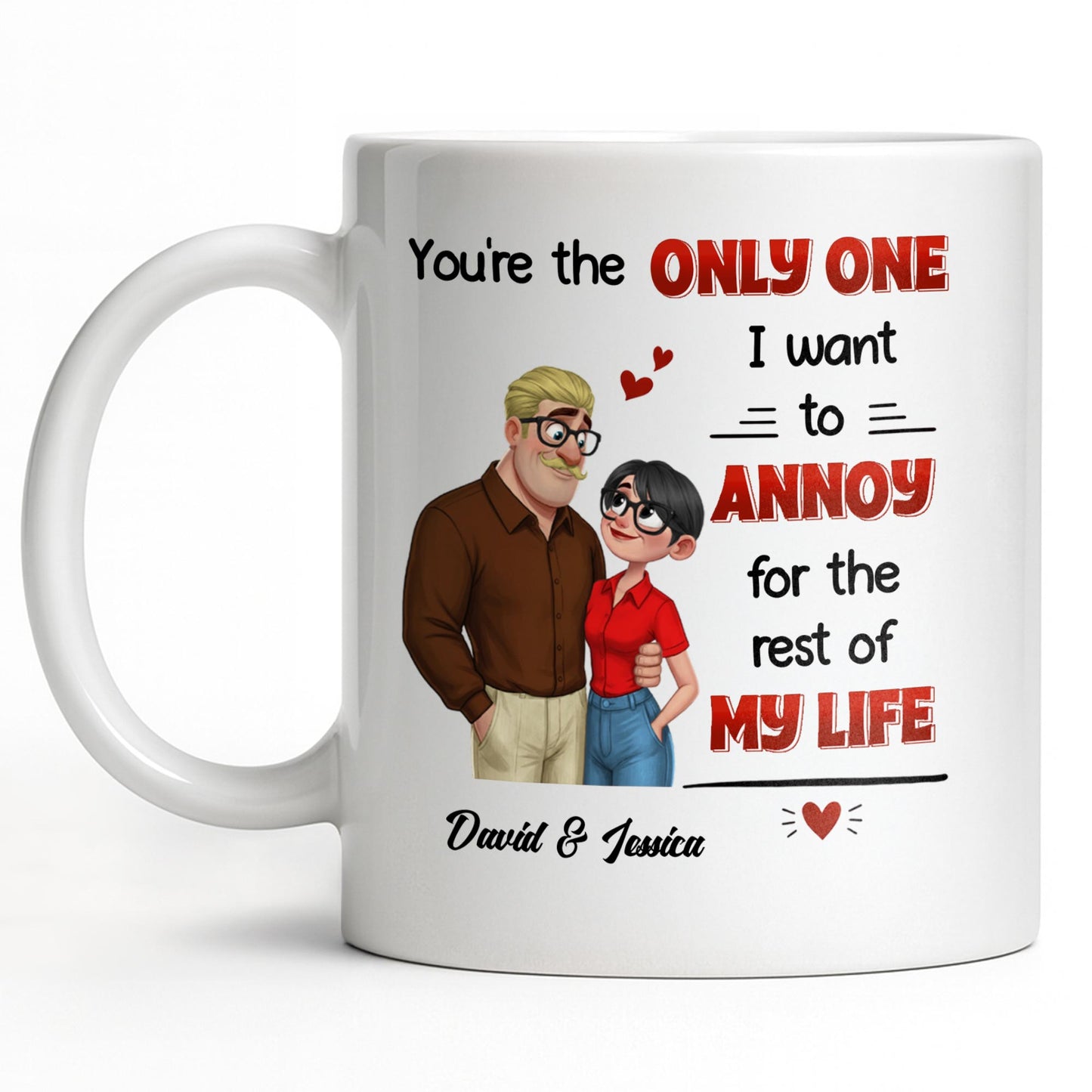 You're The Only One I Want To Annoy, Couple Design - Personalized Custom Coffee Mug - CPL1355_MG