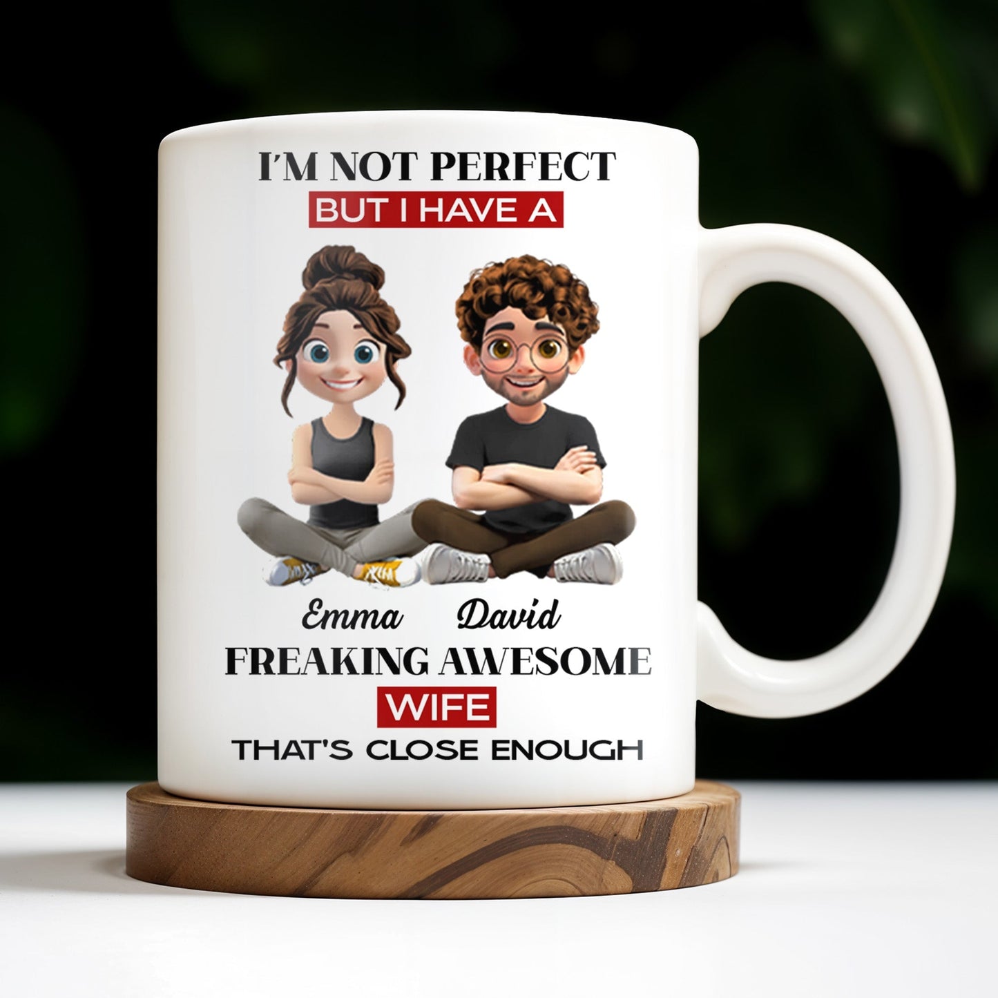 I'm Not Perfect But I Have A Freaking Awesome Wife - Personalized Custom Coffee Mug - CPL654_MG