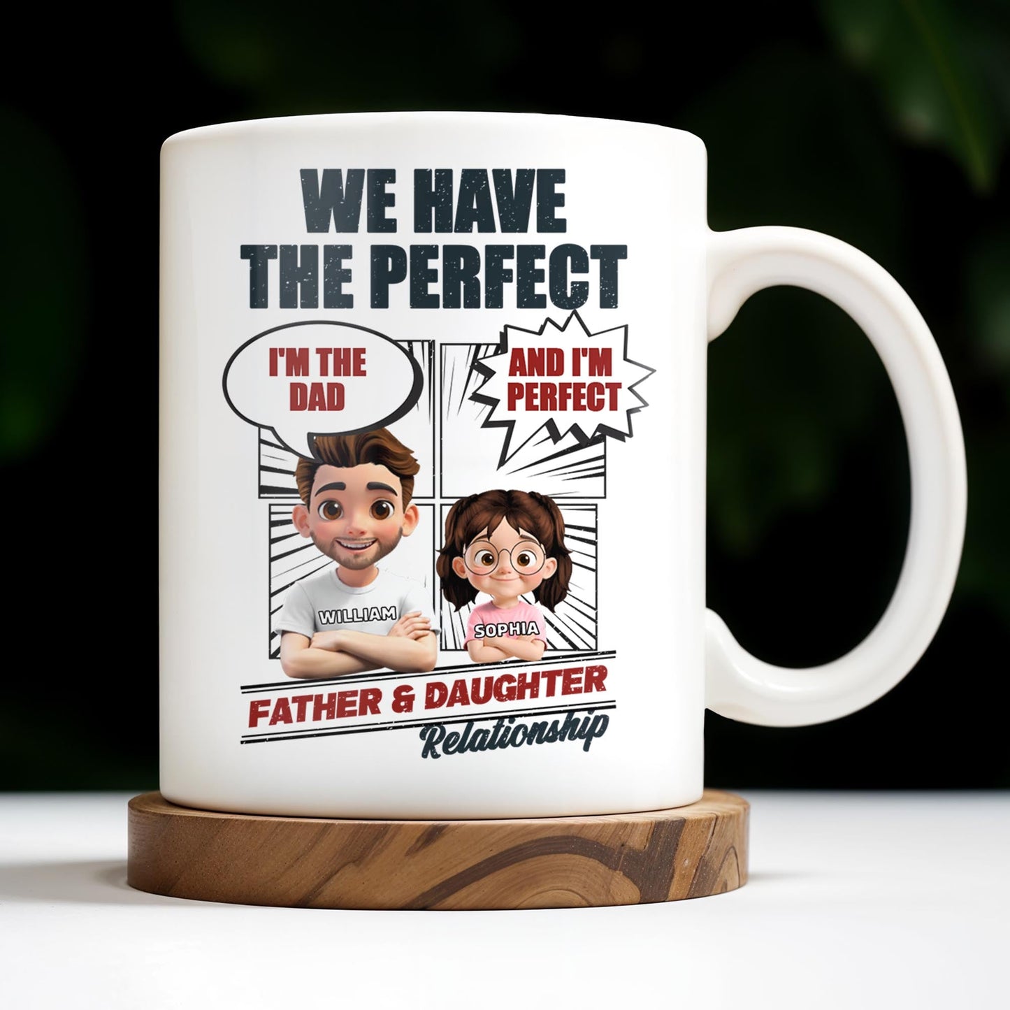 We Have The Perfect Father & Daughter Relationship, Cartoon Characters - Personalized Custom Coffee Mug - DAD136_MG