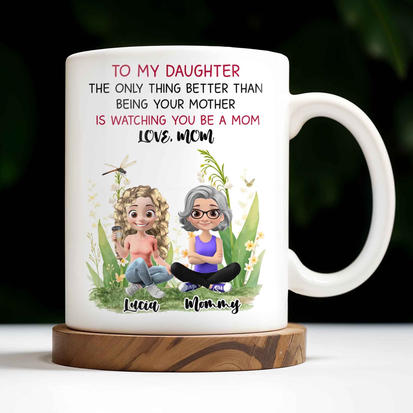 To My Daughter The Only Thing Better Than Being Your Mother Is Watching You Be A Mom, Mother And Daughter, Flowers - Personalized Custom Coffee Mug - DAU174_MG