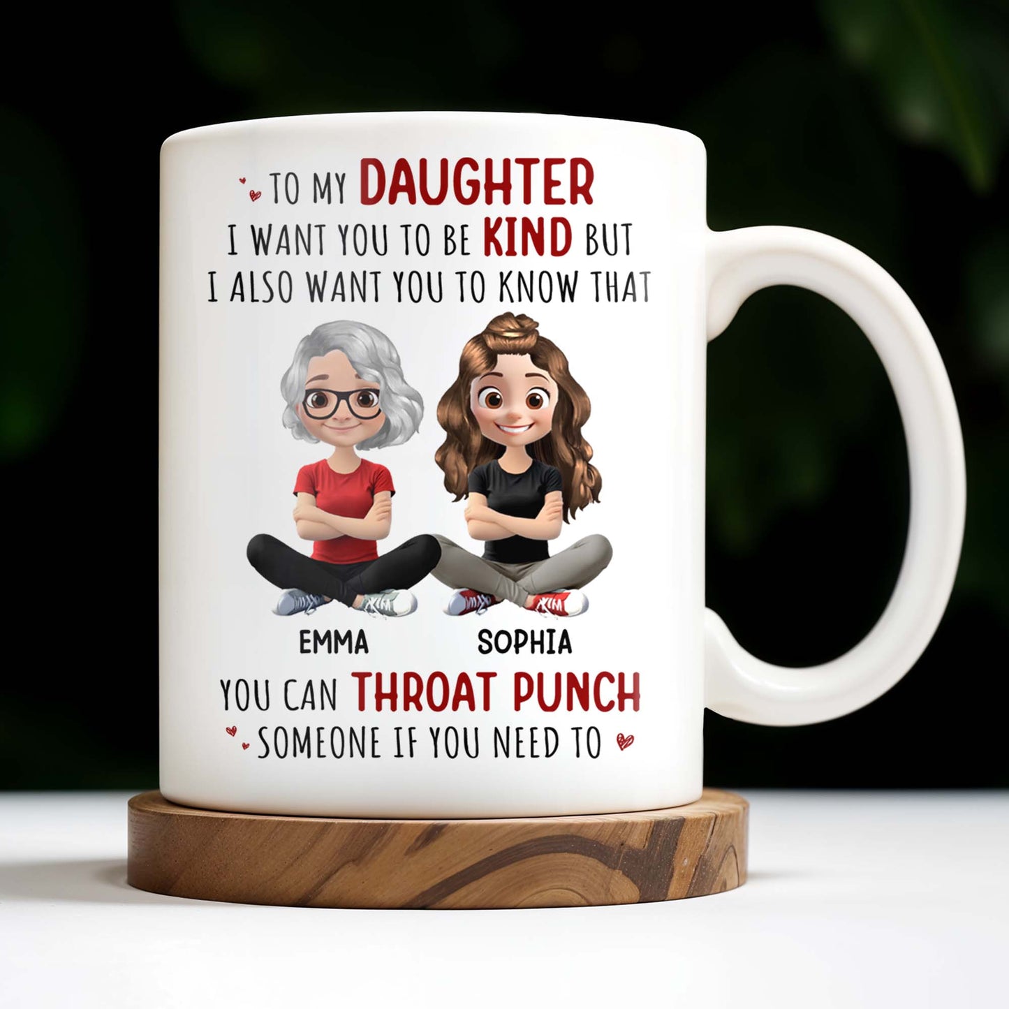 To My Daughter, Be Kind But Throat Punch If Needed - Personalized Custom Coffee Mug - DAU234_MG