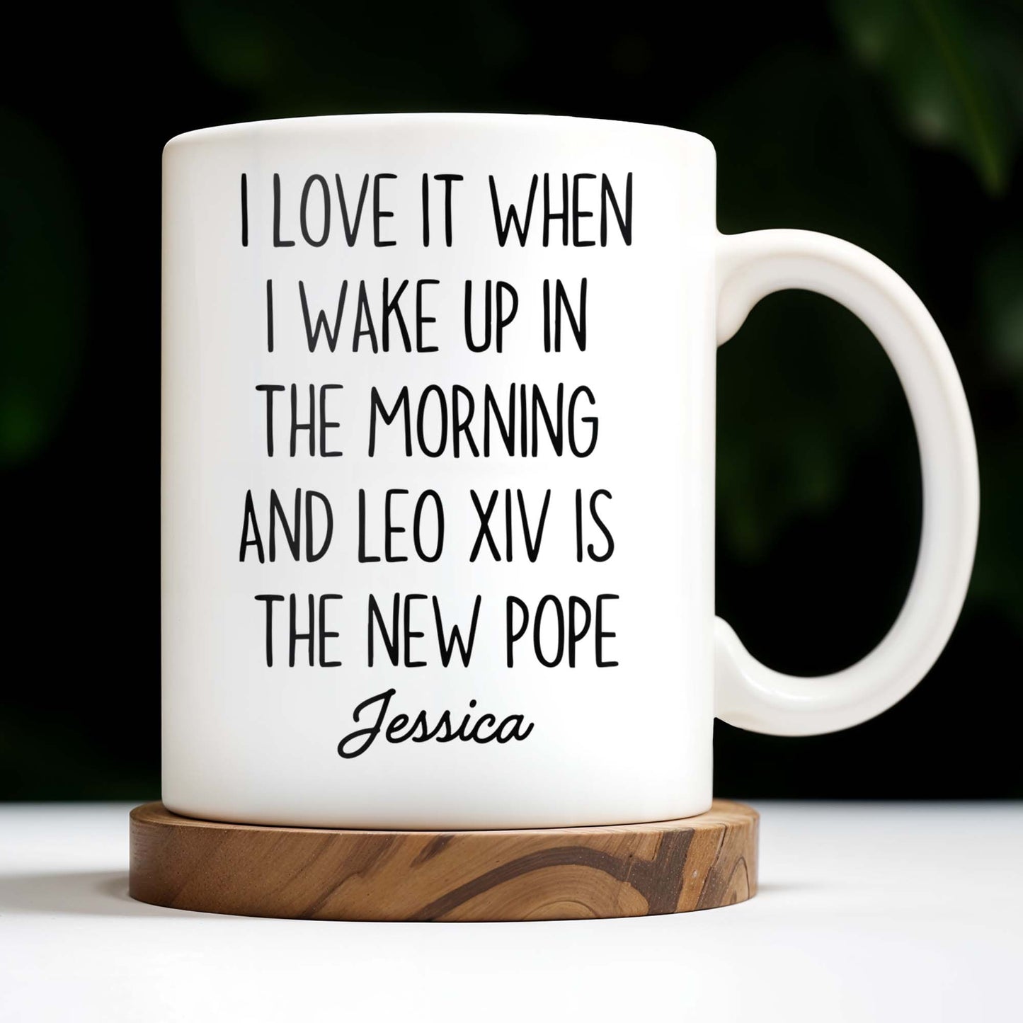 I Love It When I Wake Up In The Morning And Leo XIV Is The New Pope - Personalized Custom Coffee Mug - FTH081_MG