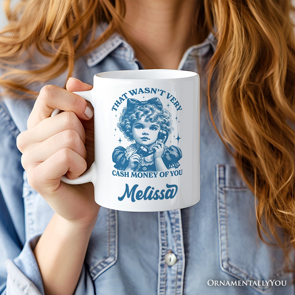That Wasn't Very Cash Money of You Personalized Mug, Vintage Sarcastic Girl Gift with Custom Name