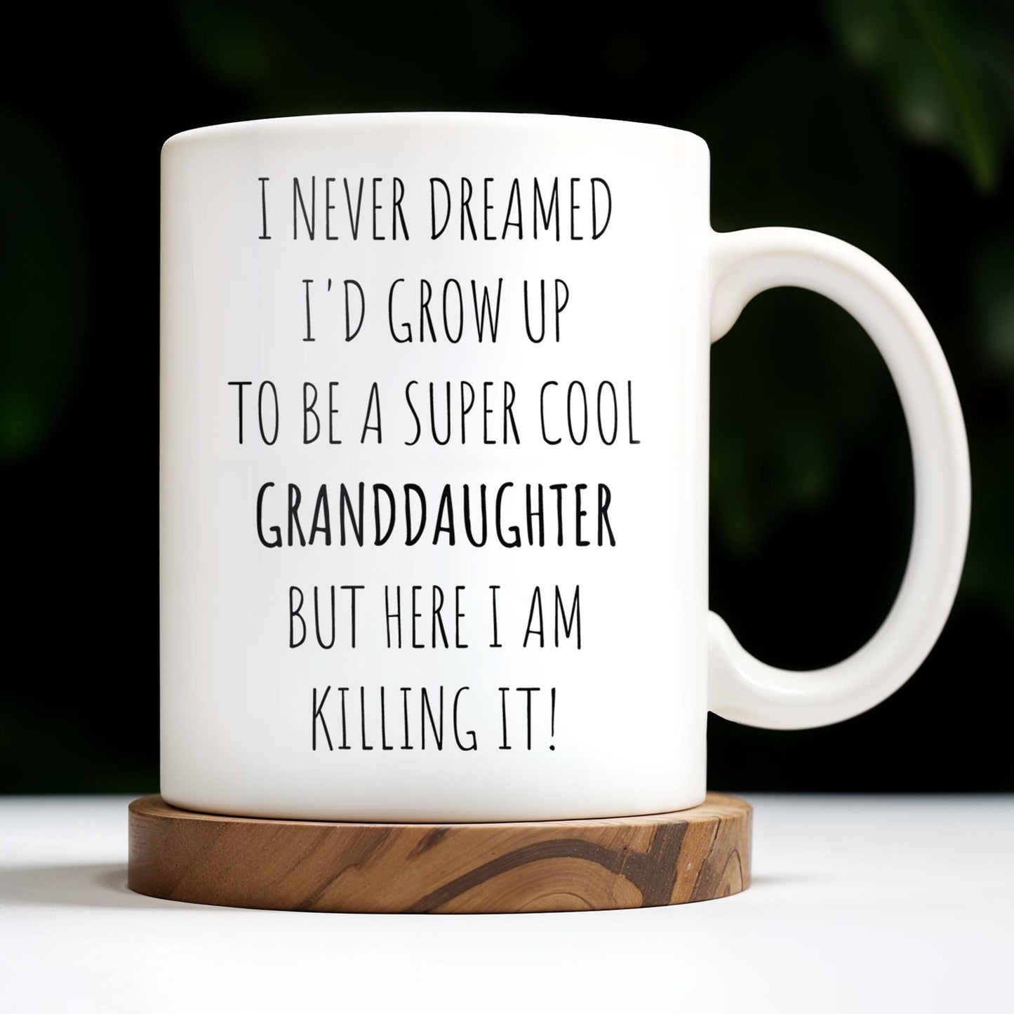 I Never Dreamed I'd Grow Up To Be A Super Cool Granddaughter, Text - Personalized Custom Coffee Mug - GDT311_MG