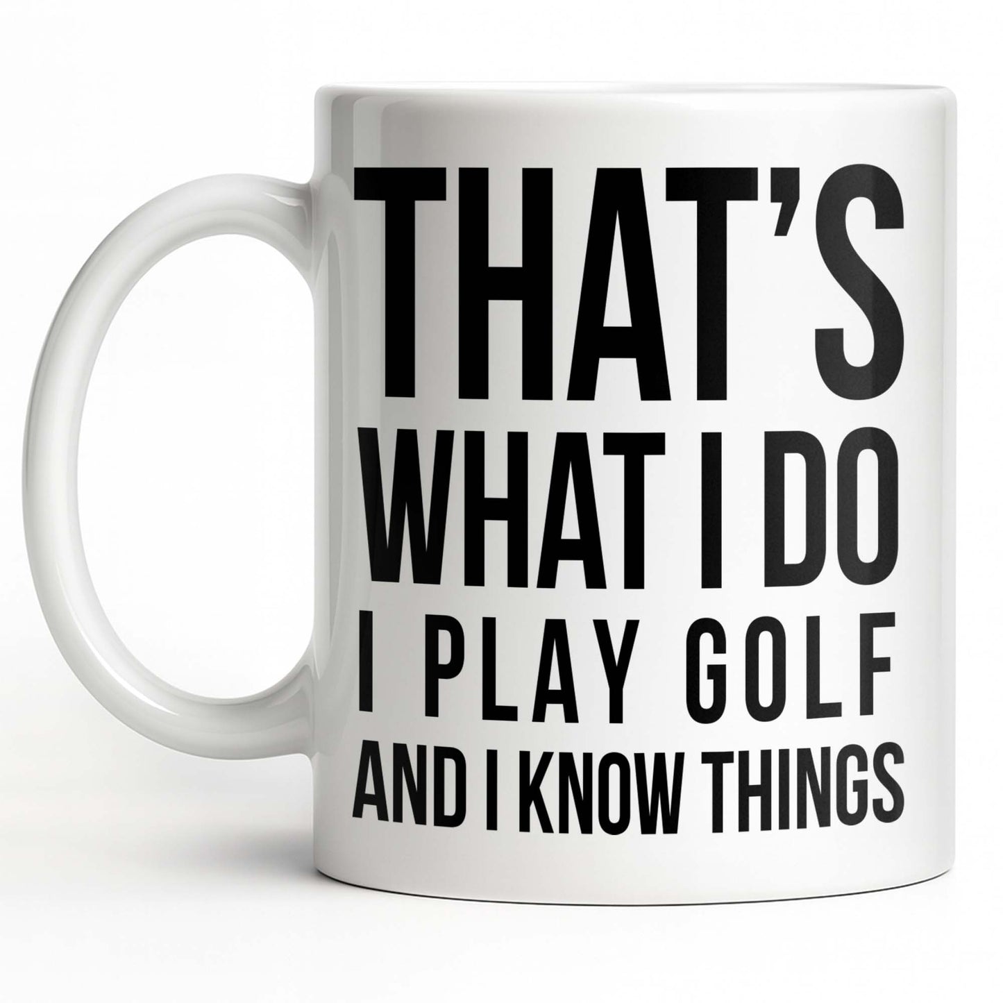 That's What I Do I Play Golf And I Know Things - Personalized Custom Coffee Mug - GOLF016_MG