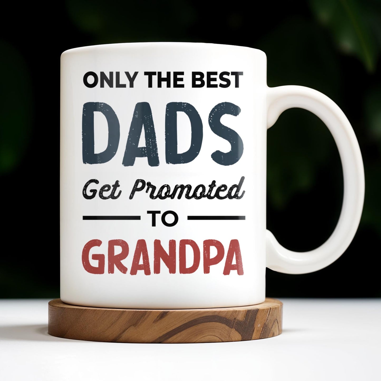 Only The Best Dads Get Promoted To Grandpa - Personalized Custom Coffee Mug - GRP031_MG