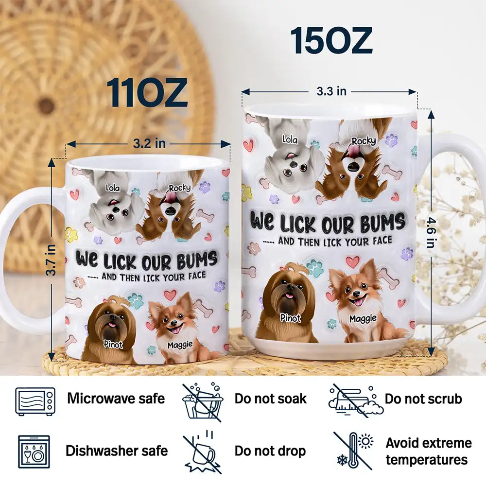 I Lick My Bum Dog Lovers - 3D Effect Printed Mug, Personalized White Edge-to-Edge Mug