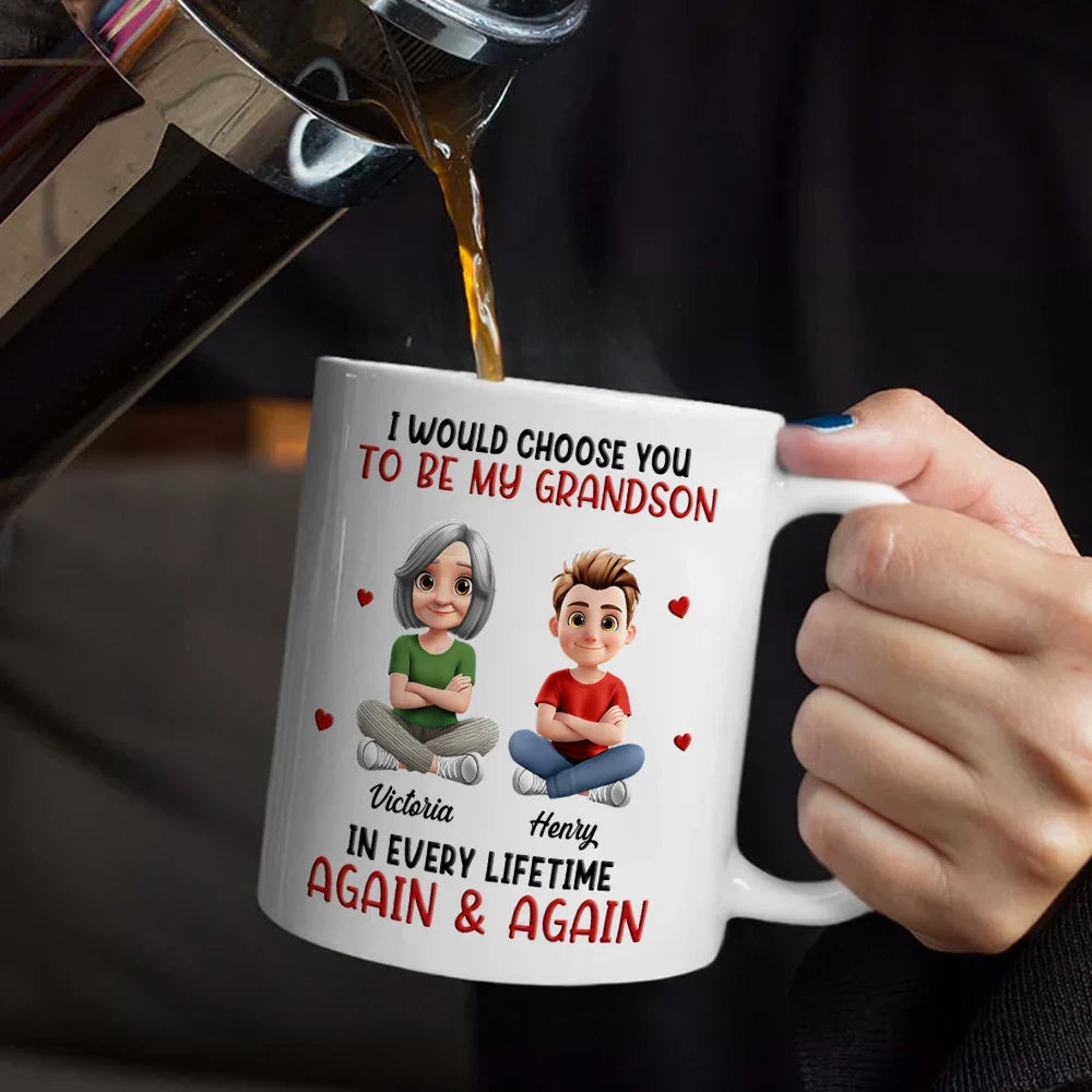 I Would Choose You To Be My Son Daughter In Every Lifetime - Personalized Mug
