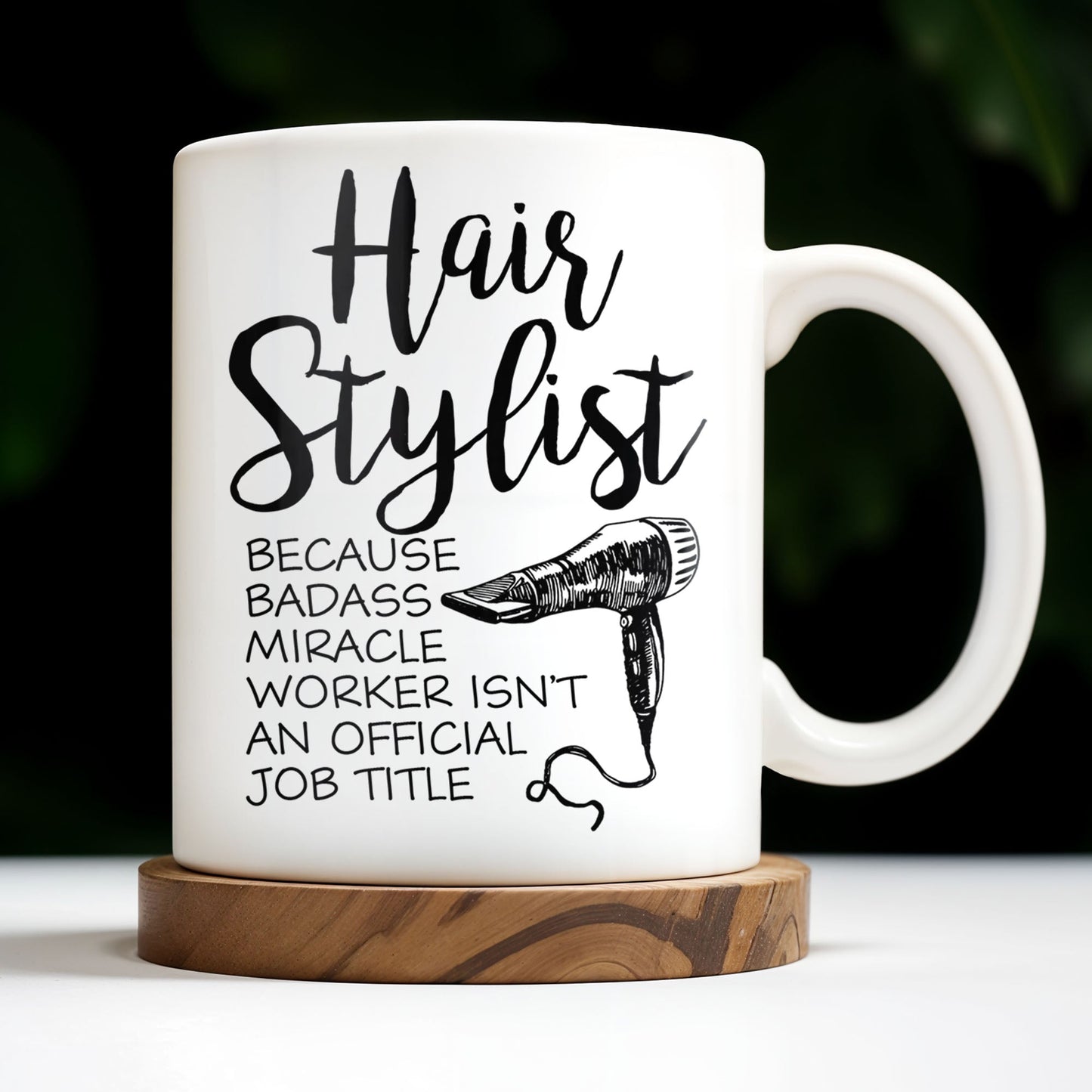 Hair Stylist Because Badass Miracle Worker - Personalized Custom Coffee Mug - JBS024_MG