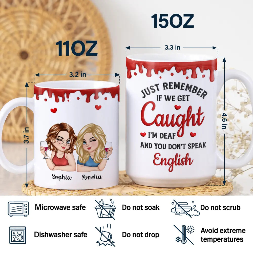 Just Remember If We Get Caught Funny 3D Bestie - Personalized White Edge-to-Edge Mug