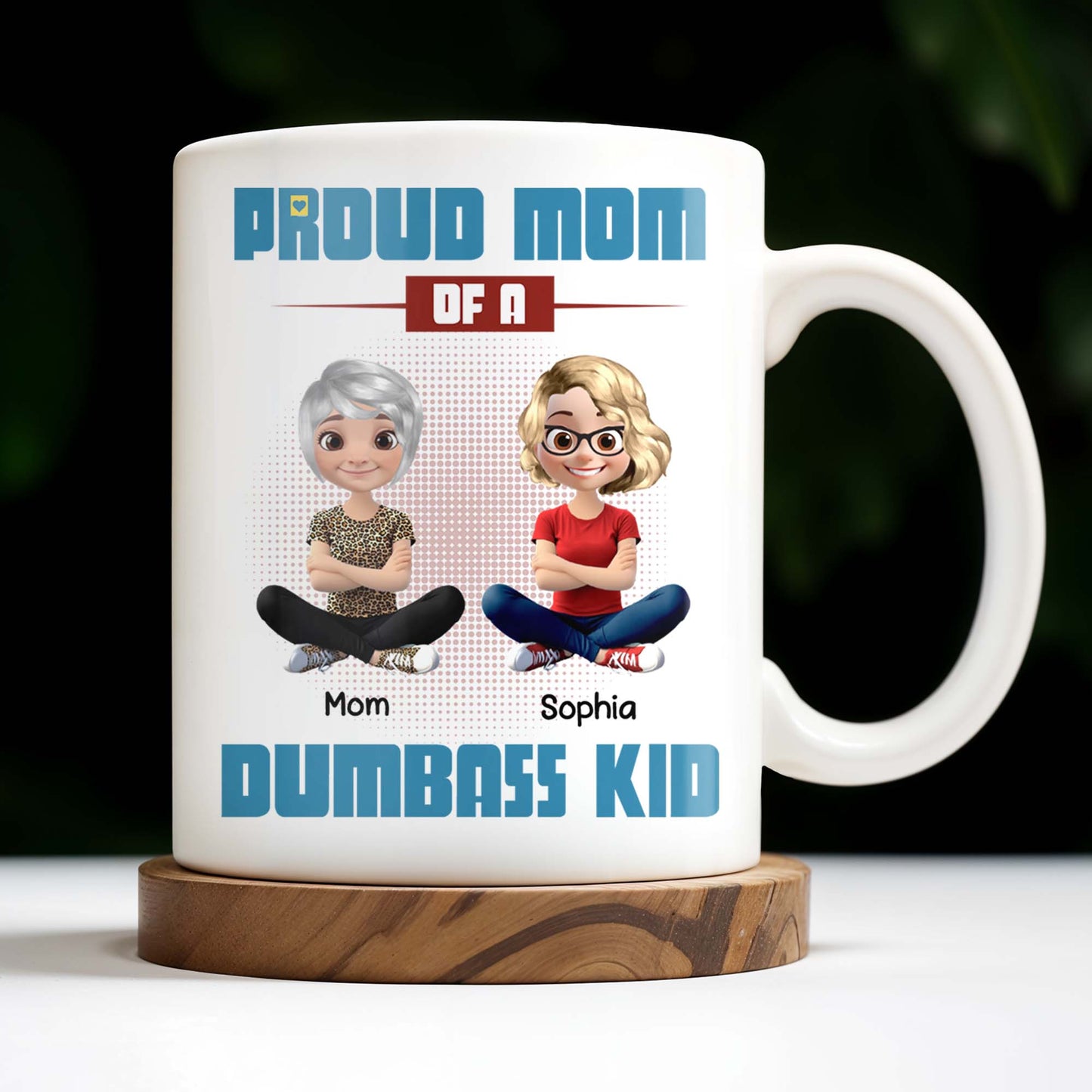 Proud Mom Of A Dumbass Kid Cartoon Characters - Personalized Custom Coffee Mug - MOM055_MG