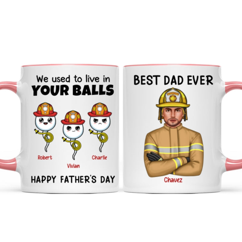 Firefighter Dad We Used To In Your Balls Personalized Mug