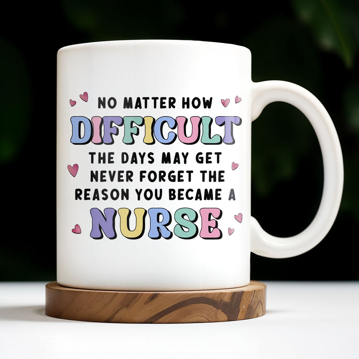 No Matter How Difficult The Days May Get, Nurse And Medical Symbols - Personalized Custom Coffee Mug - NUR019_MG