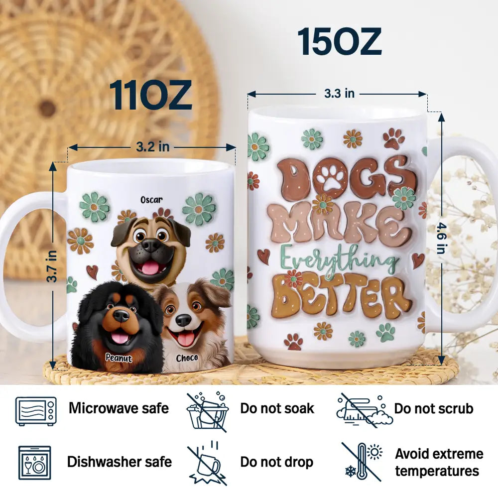 Dogs Make Everything Better - 3D Inflated Effect Printed Mug, Personalized White Edge-to-Edge Mug