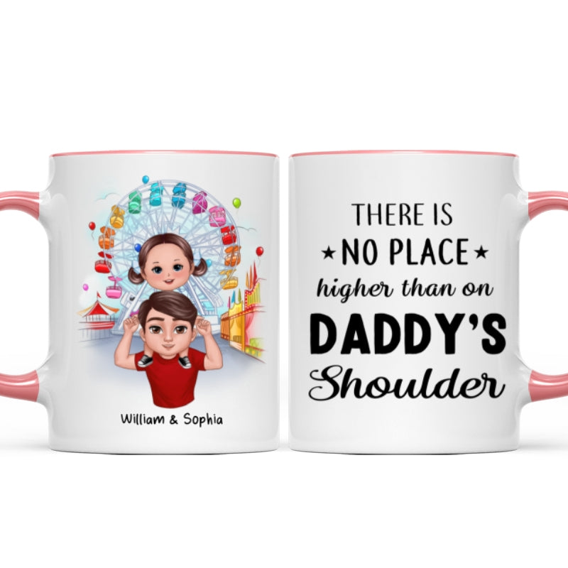 Doll Dad And Kids Piggyback There's No Place Higher Than On Daddy Shoulder Personalized Mug