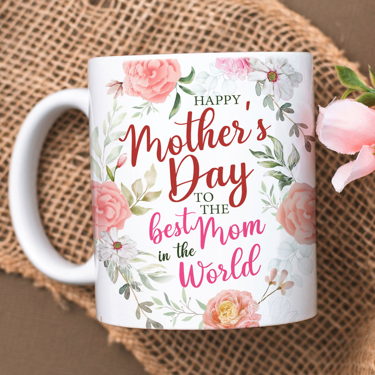 Happy Mother's Day To The Best Mom Floral Gift For Mom Mug