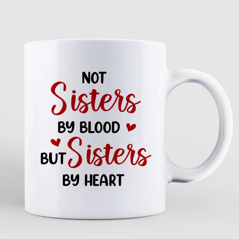 Pretty Girls Best Friends Not Sisters By Blood But Sisters By Heart Personalized Mug
