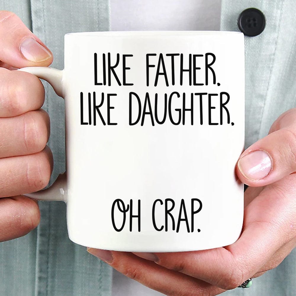 Like Father Like Daughter Oh Crap Family Coffee Mug, HN590