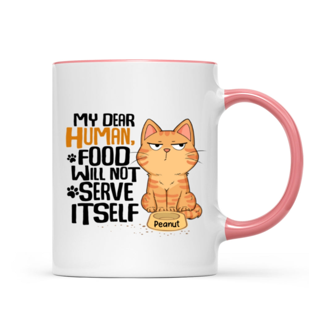 My Dear Human Food Will Not Serve Itself Funny Cats Personalize Mug