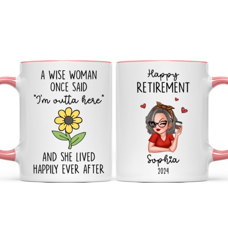 A Wise Woman Once Said I'm Outta Here Happy Retirement Funny Gift Personalized Mug