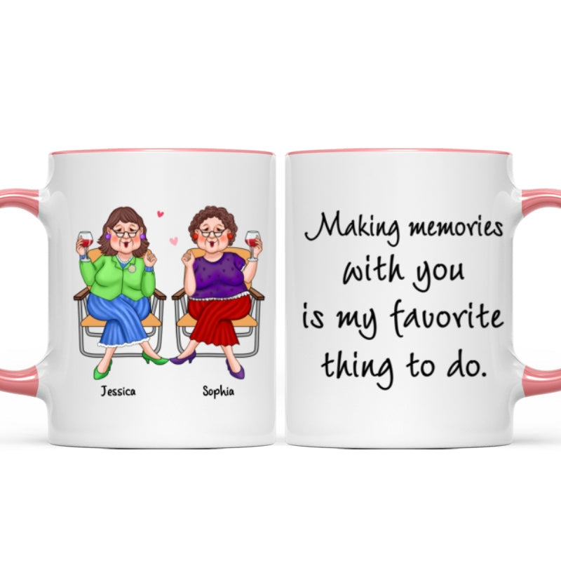 Making Memories With You Is My Favorite Thing Old Best Friends Gift For Besties Personalized Mug