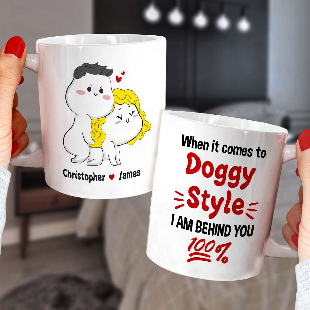When It Comes To Doggy Style I Am Behind You 100% Personalized Mug, Funny Gift For Couple