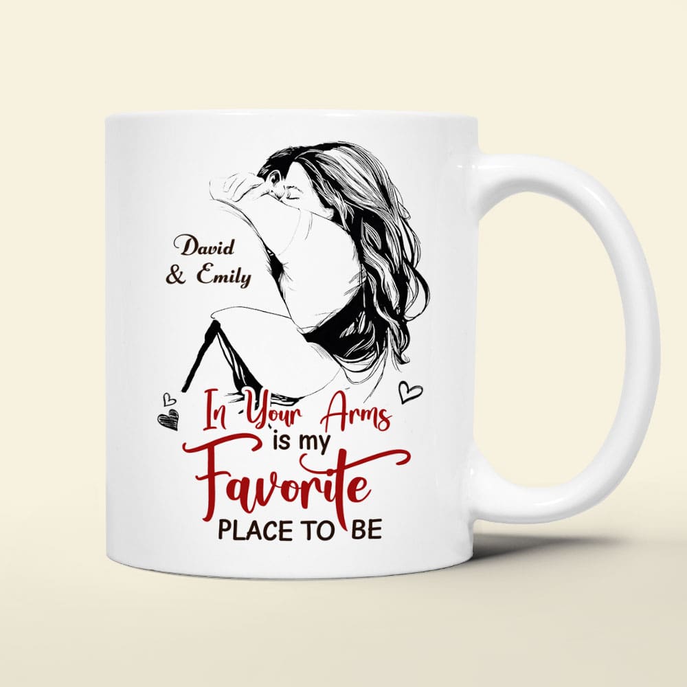 Personalized Gifts For Couples Coffee Mug In Your Arms is My Favorite Place To Be