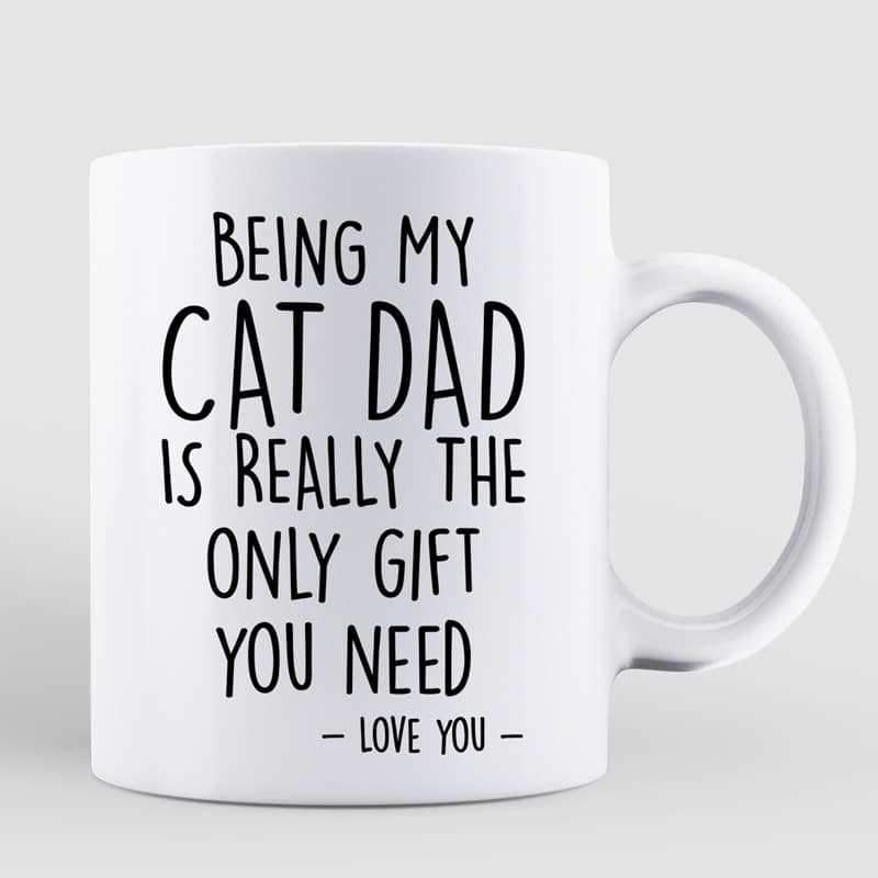 Being My Cat Dad Mom Is The Gift You Need Personalized Mug