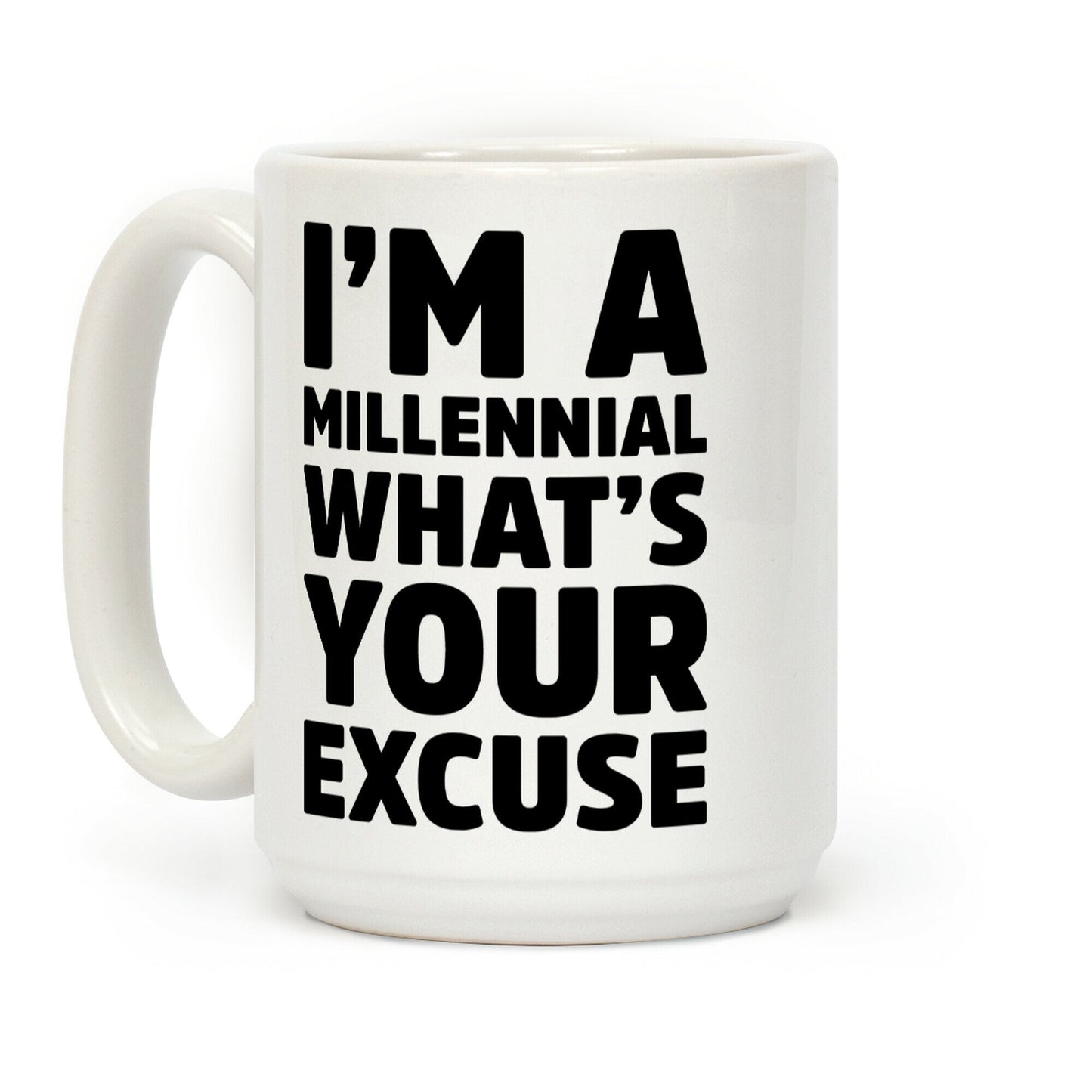 I'm A Millennial What's Your Excuse Coffee Mug