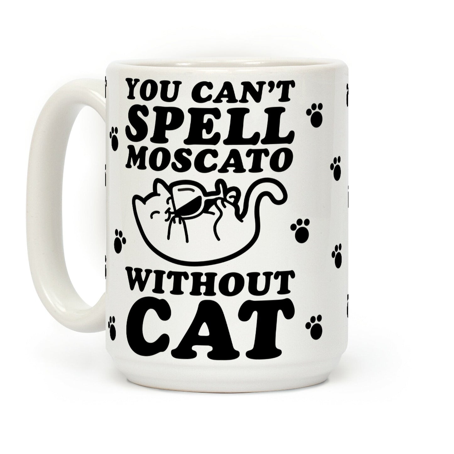 You Can't Spell Moscato without Cat Coffee Mug