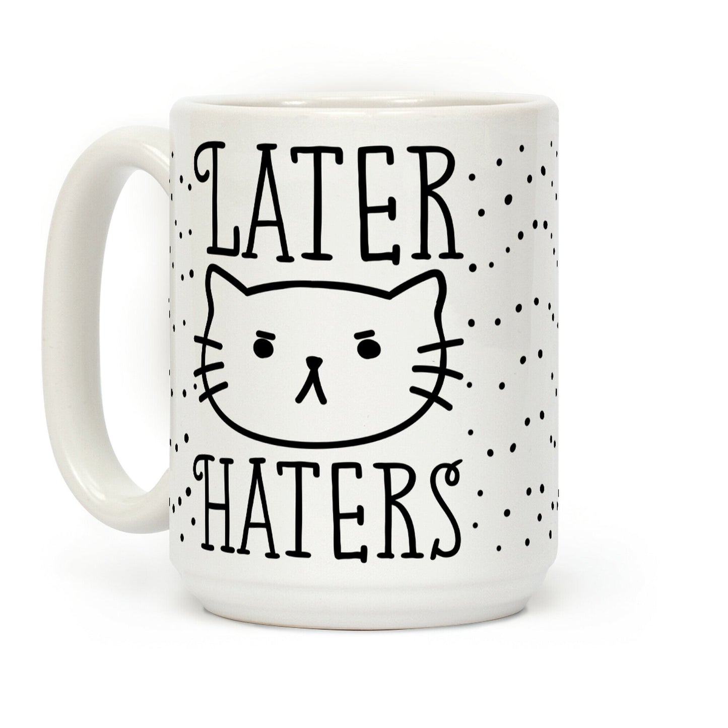 Later Haters Sassy Cat Coffee Mug