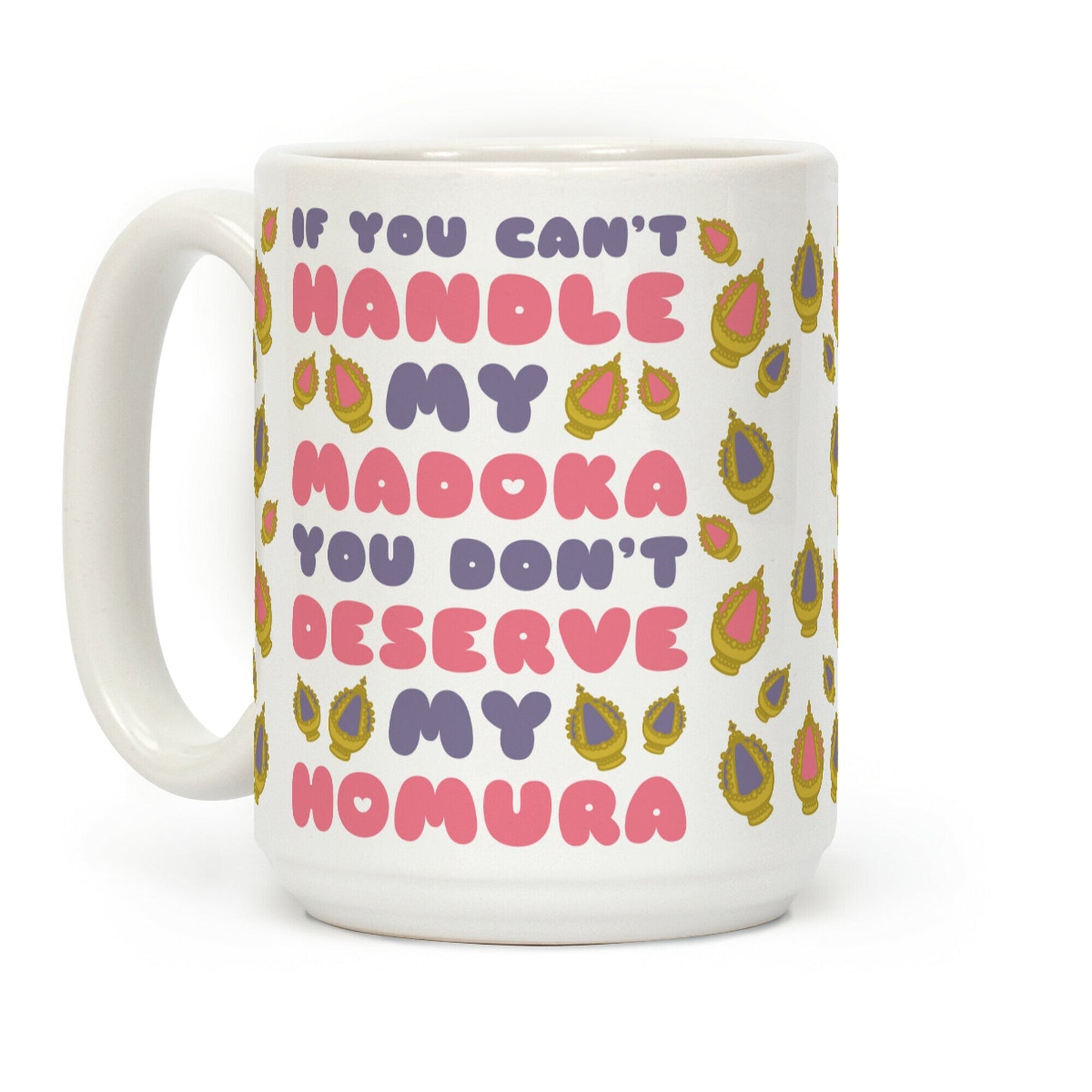 If You Can't Handle My Madoka You Don't Deserve My Homura Coffee Mug