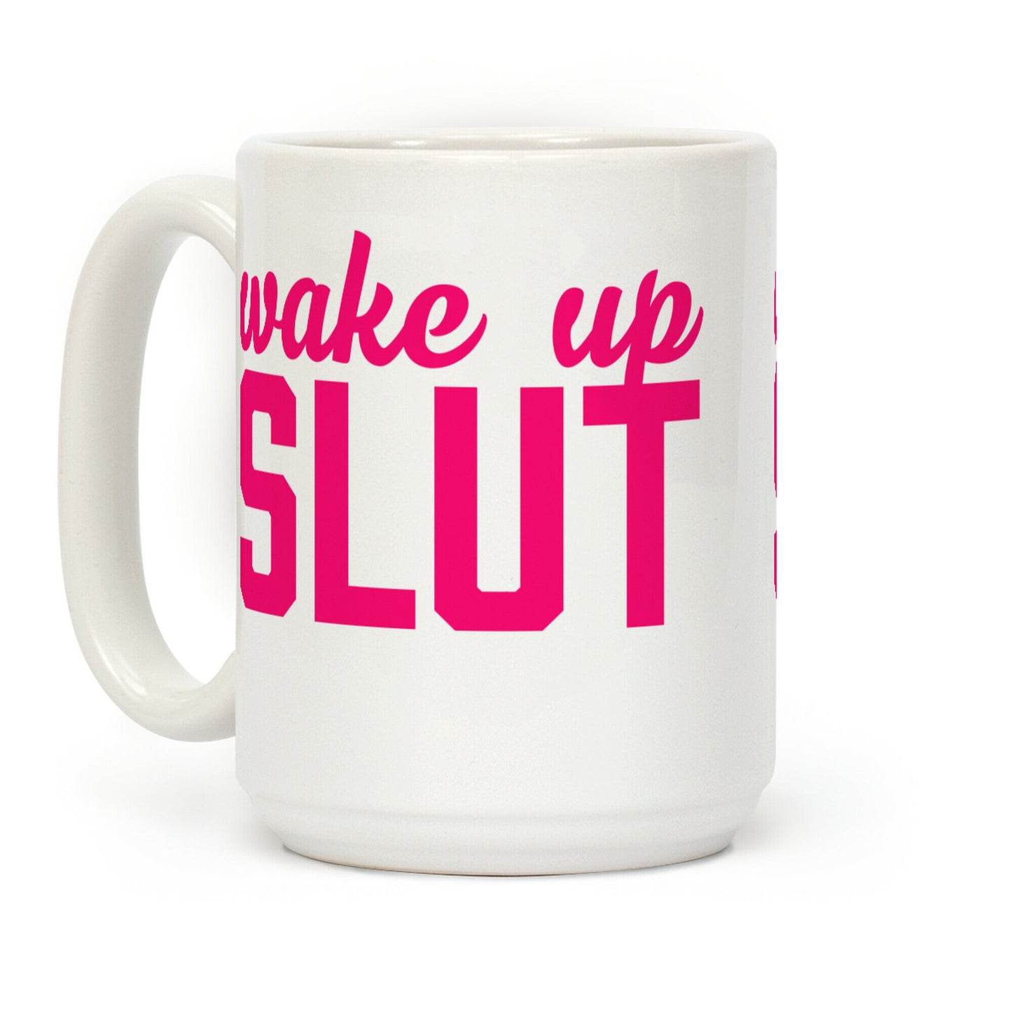 Wake Up Slut Coffee Mug