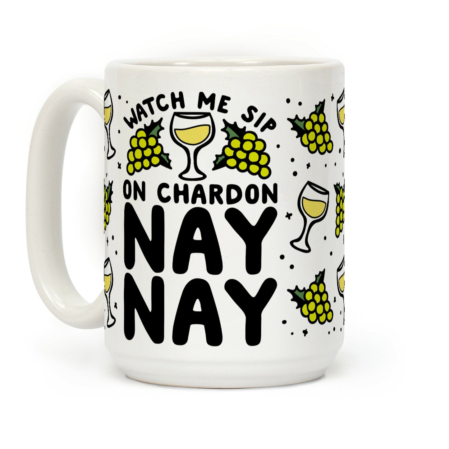 Watch Me Sip On Chardonnay Nay Coffee Mug