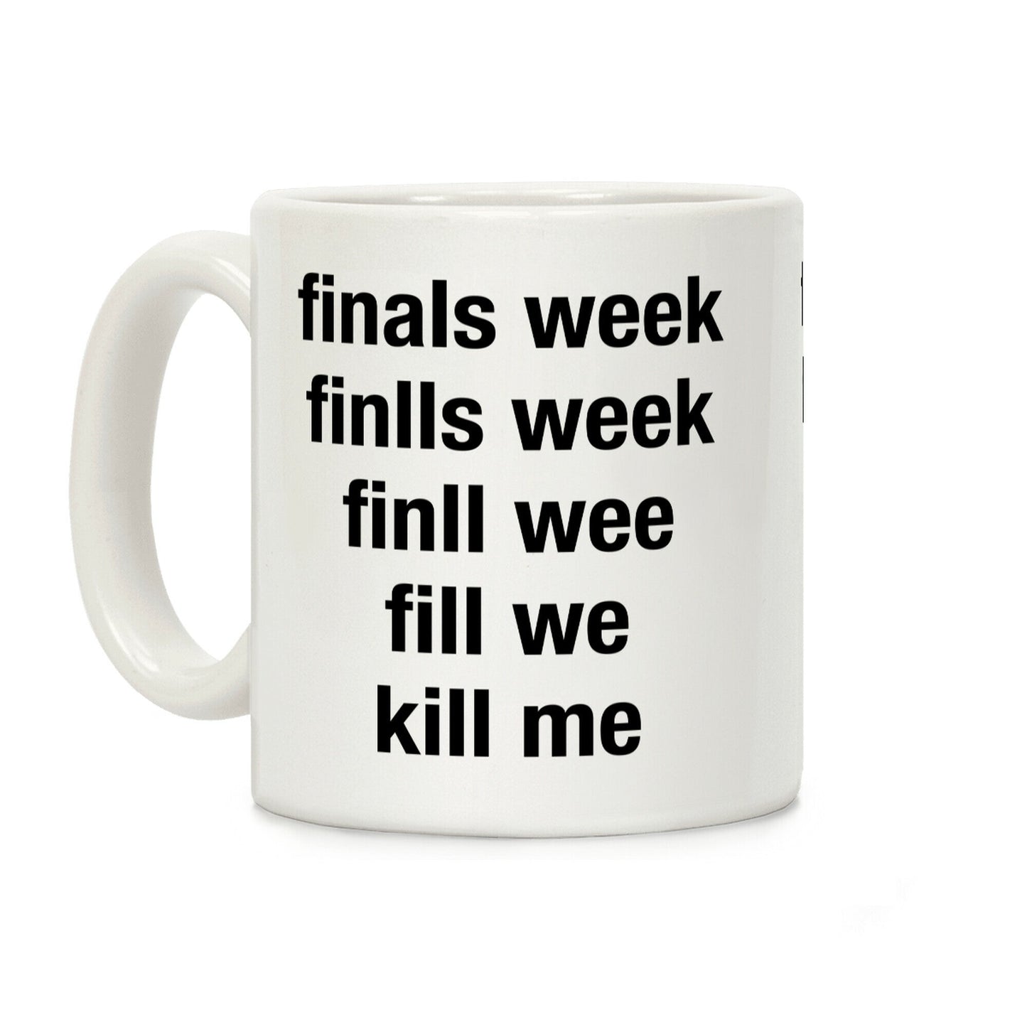 Finals Week Kill Me Coffee Mug